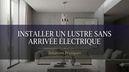 Comment installer un lustre sans arrivée électrique — L'Atelier du Lustre