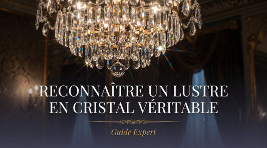 Comment reconnaître un lustre en cristal — L'Atelier du Lustre