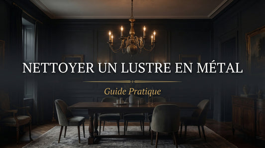 Comment nettoyer un lustre en métal — L'Atelier du Lustre